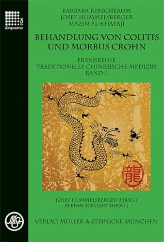 Behandlung von Colitis und Morbus Crohn: Praxisreihe Traditionelle Chinesische Medizin Band 1: Praxisreihe Traditionelle Chinesische Medizin 1